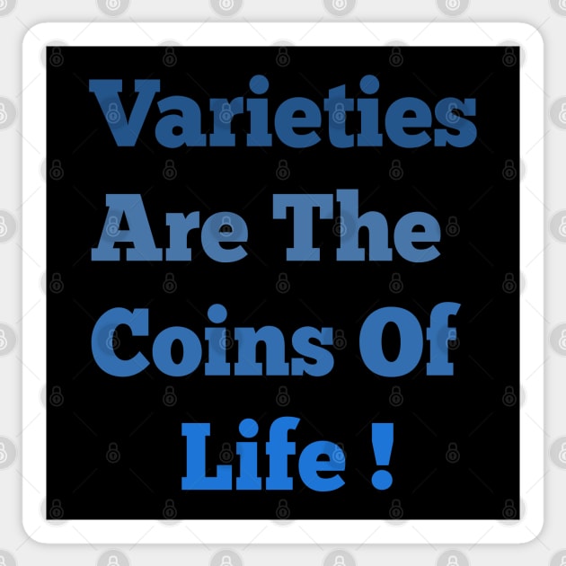 Varieties Are The Coins Of Life! Sticker by Witster-Astrotees